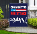 Community Is Resistance Pro-democracy Protest Yard Sign - Resist Hate, Anti-Trump, Resist Racism, Resist Fascism Sign with Metal H-Stake