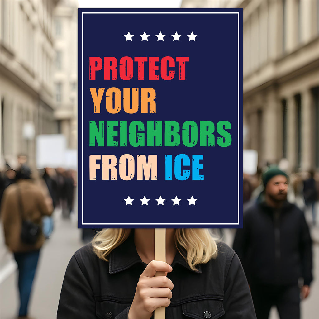 Protect Your Neighbors From ICE Protest Sign, Anti-Trump Resistance, Political Activist Rally Sign, Resist Fascism Protest Poster