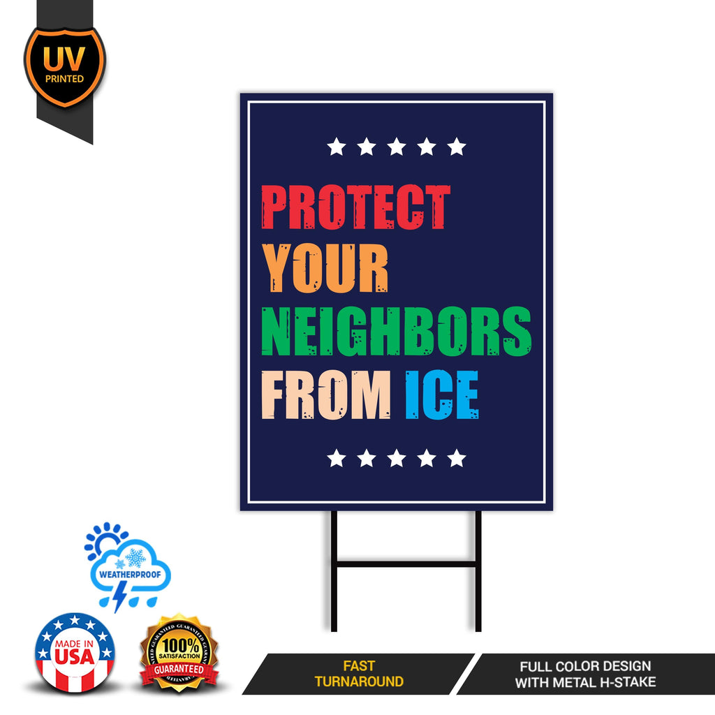 Protect Your Neighbors From ICE Protest Yard Sign - Resist Hate, Anti-Trump, Resist Racism, Resist Fascism Sign with Metal H-Stake