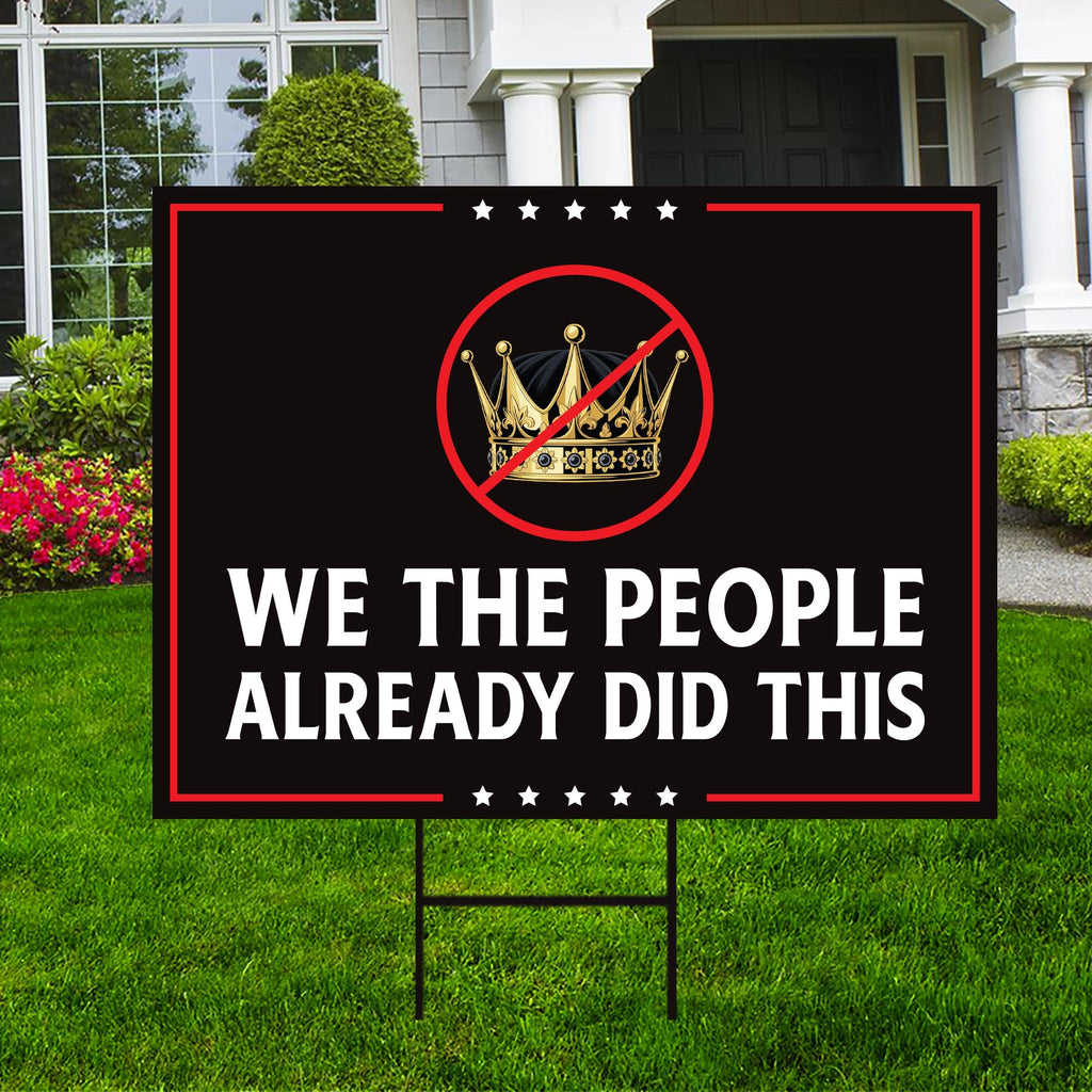 We The People Already Did This Yard Sign, Resist Hate Lawn Sign, Anti-Trump Sign