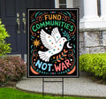 Fund Communities Not War Protest Yard Sign - Resist Hate, Anti-Trump, Resist Racism, Resist Fascism Sign with Metal H-Stake