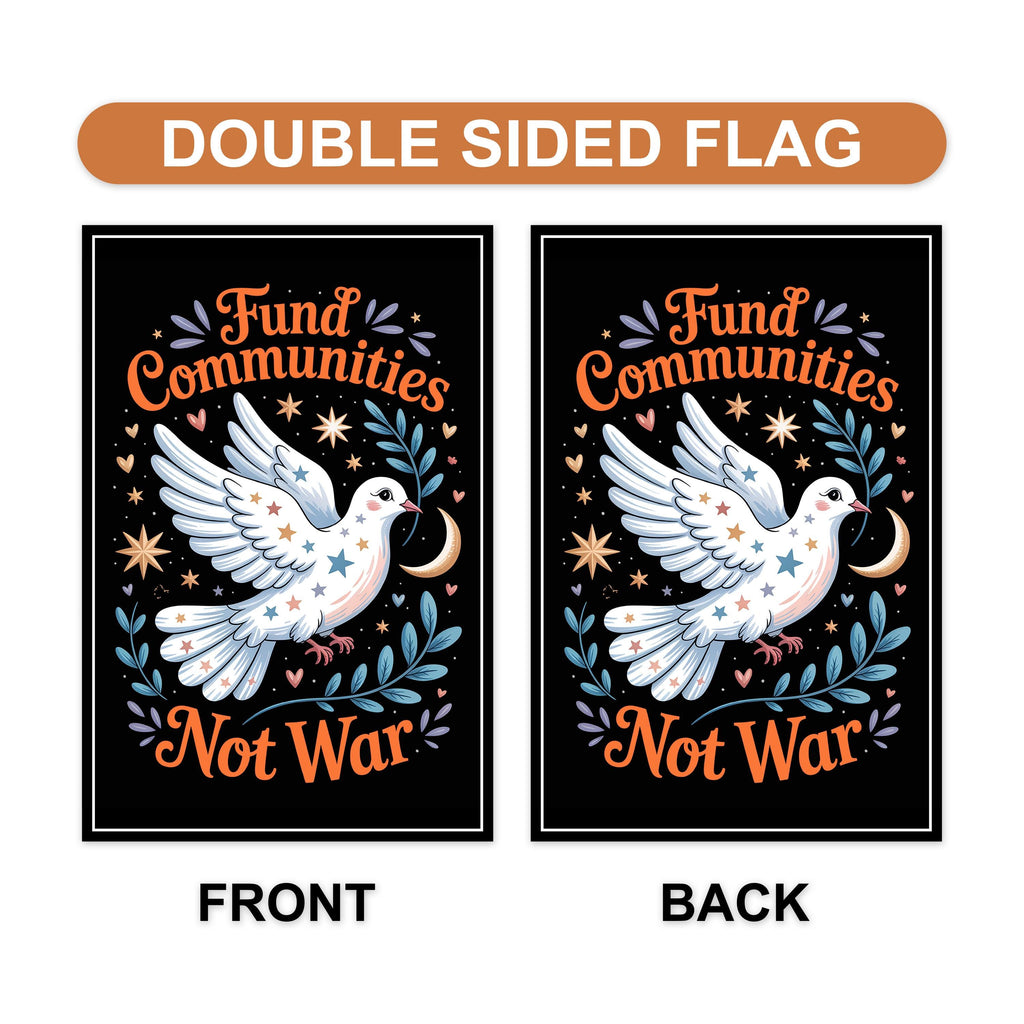 Fund Communities Not War Protest Garden Flag, 12x18 Inch Double Sided, Resist Hate, Anti-Trump Sign, Resist Racism Flag, Resist Fascism Sign