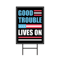 Good Trouble Lives On Protest Yard Sign - John Lewis, Resist Hate, Anti-Trump, Resist Racism, Resist Fascism Yard Sign with Metal H-Stake