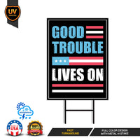 Good Trouble Lives On Protest Yard Sign - John Lewis, Resist Hate, Anti-Trump, Resist Racism, Resist Fascism Yard Sign with Metal H-Stake