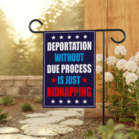 Deportation Without Due Process Is Just Kidnapping Protest Garden Flag, Resist Hate, Anti-Trump, Resist Racism, Resist Fascism Flag