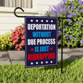 Deportation Without Due Process Is Just Kidnapping Protest Garden Flag, Resist Hate, Anti-Trump, Resist Racism, Resist Fascism Flag