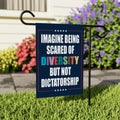 Imagine Being Scared of Diversity But Not Dictatorship Garden Flag, 12x18 Inch Double Sided, Resist Hate, Anti-Trump Sign, Resist Racism Flag, Resist Fascism Sign