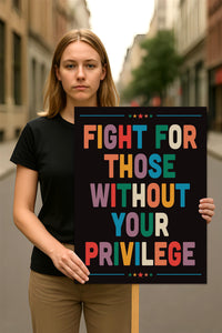 Fight for Those Without Your Privilege Protest Sign, Anti-Trump, Political Activist Rally Sign, Resist Racism, Resist Fascism Protest Poster