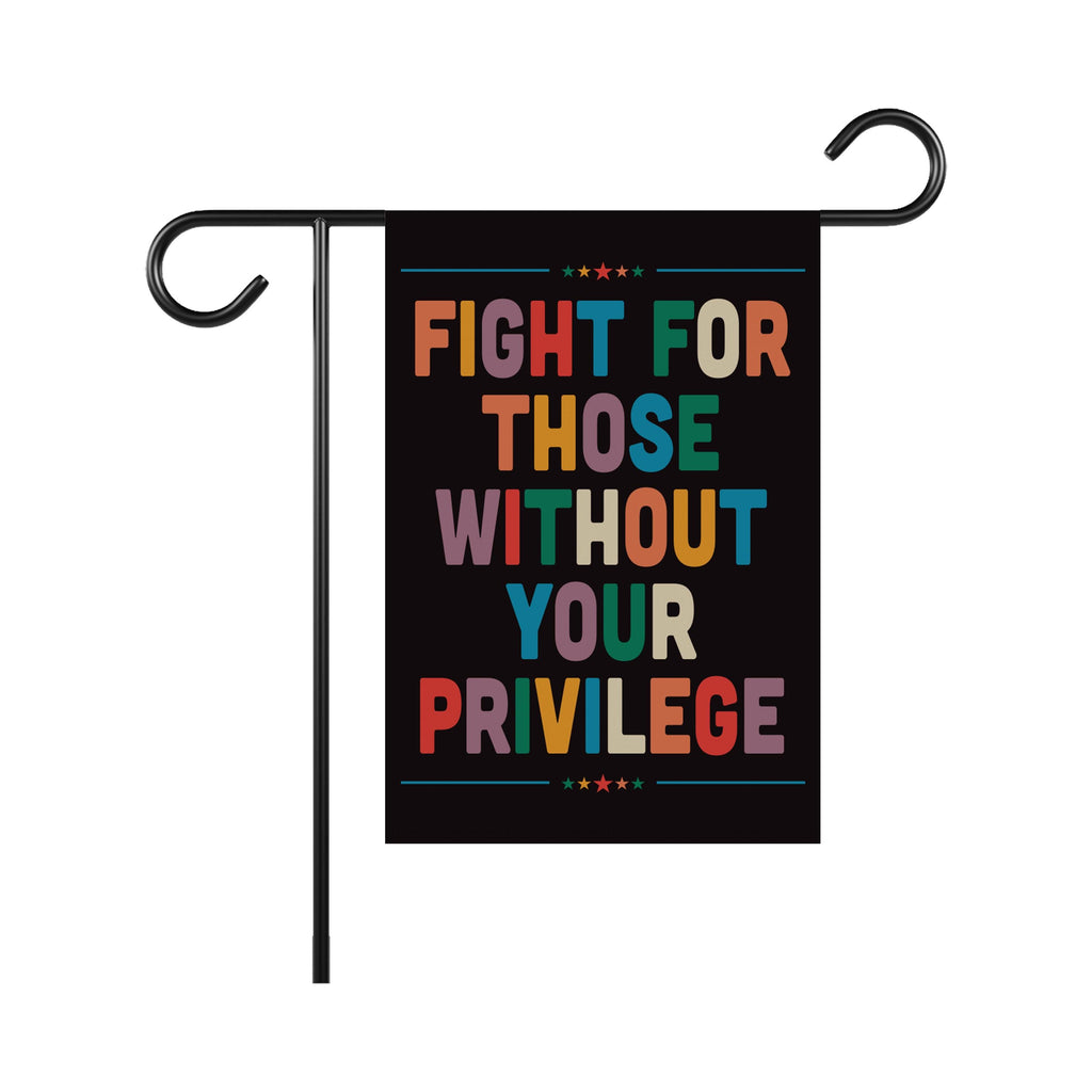 Fight for Those Without Your Privilege Garden Flag, Resist Hate Flag, Anti-Trump Flag, Resist Racism Flag, Resist Fascism Flag