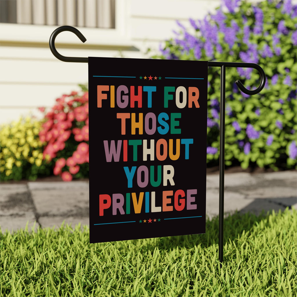 Fight for Those Without Your Privilege Garden Flag, Resist Hate Flag, Anti-Trump Flag, Resist Racism Flag, Resist Fascism Flag