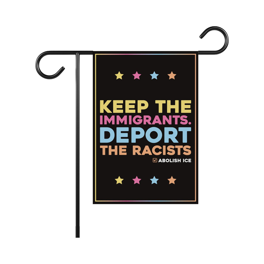Abolish ICE Garden Flag, Double Sided, Keep the Immigrants, Deport the Racists Flag