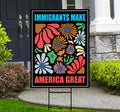 Immigrants Make America Great Resist Protest Yard Sign - Resist Hate Lawn Sign, Anti-Trump, Resist Fascism Yard Sign with Metal H-Stake