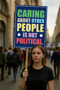 Caring About People Is Not Political Protest Sign, Anti-Trump, Political Activist Rally Sign, Resist Racism, Resist Fascism Protest Poster