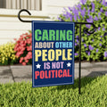 Caring About People Is Not Political Protest Garden Flag, 12x18 Inch Double Sided, Resist Hate, Anti-Trump Sign, Resist Racism Flag, Resist Fascism Sign