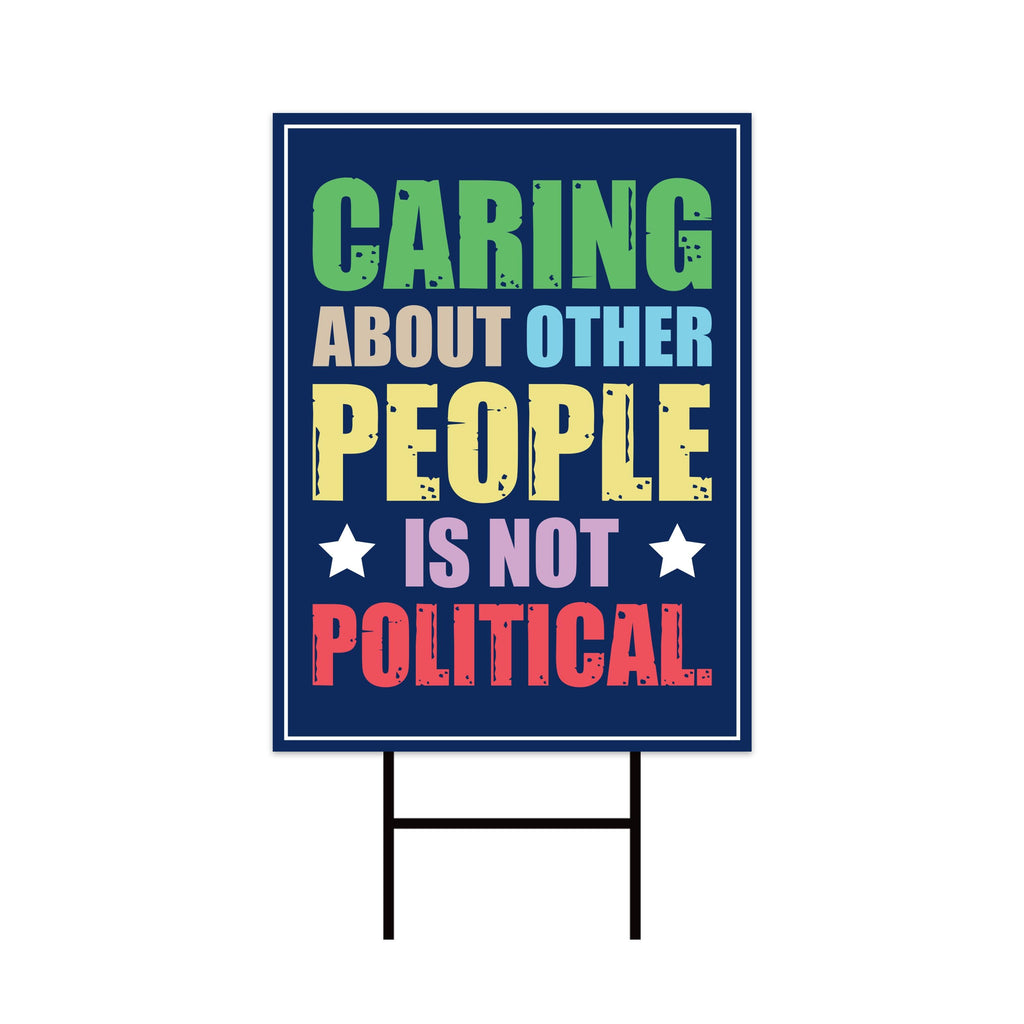 Caring About People Is Not Political Resist Protest Yard Sign - Resist Hate Lawn Sign, Anti-Trump, Resist Fascism Sign with Metal H-Stake