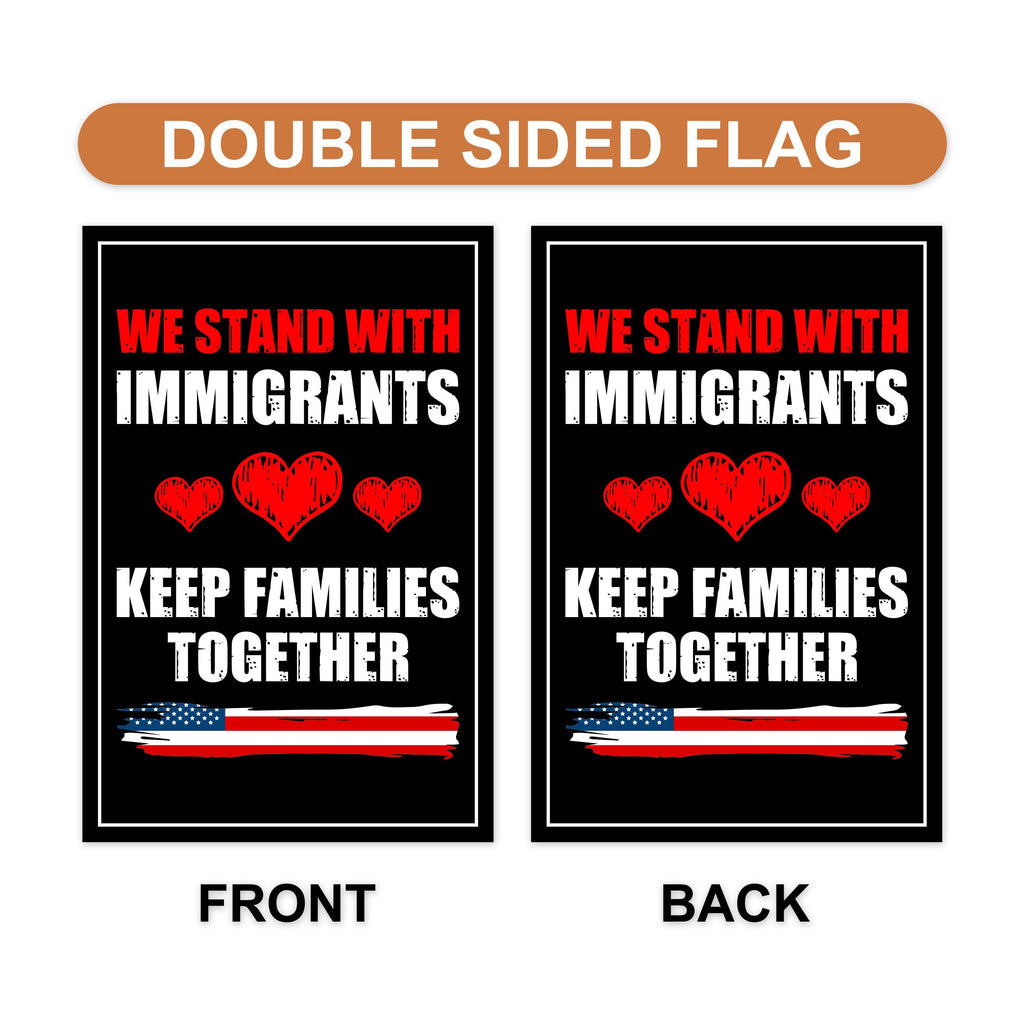 We Stand With Immigrants Garden Flag, 12x18 Inch Double Sided, Resist Hate