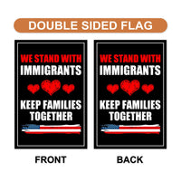 We Stand With Immigrants Garden Flag, 12x18 Inch Double Sided, Resist Hate