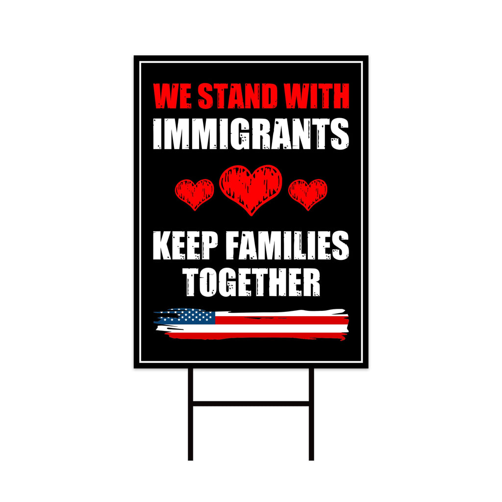 We Stand With Immigrants Yard Sign - Resist Hate Lawn Sign, Anti-Trump Sign