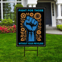 Fight For Those Without Your Privilege Yard Sign - Resist Hate Lawn Sign