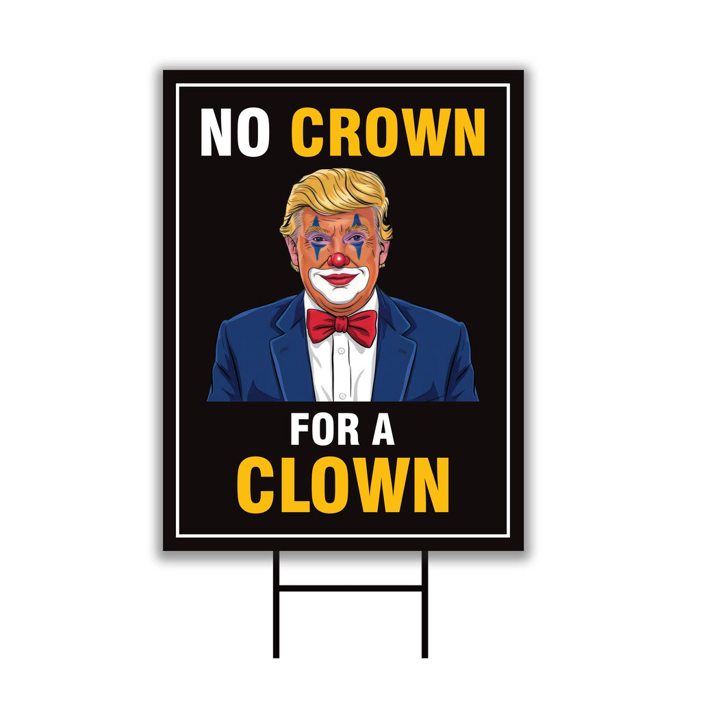 No Crown for a Clown, No Kings Yard Sign, Resist Hate Lawn Sign, Anti-Trump Sign