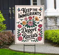 Abolish ICE Yard Sign, Keep the Immigrants, Deport the Racists Lawn Sign, Anti-Trump, Resist Fascism Yard Sign with Metal H-Stake