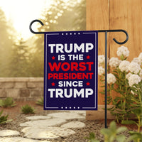 Trump Is the Worst President Since Trump Garden Flag, Double Sided, Resist Hate, Anti-Trump, Resist Racism, Resist Fascism, Political Flag