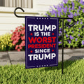 Trump Is the Worst President Since Trump Garden Flag, Double Sided, Resist Hate, Anti-Trump, Resist Racism, Resist Fascism, Political Flag