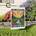 No One Is Illegal On Stolen Land Garden Flag, Double Sided, Resist Hate Flag