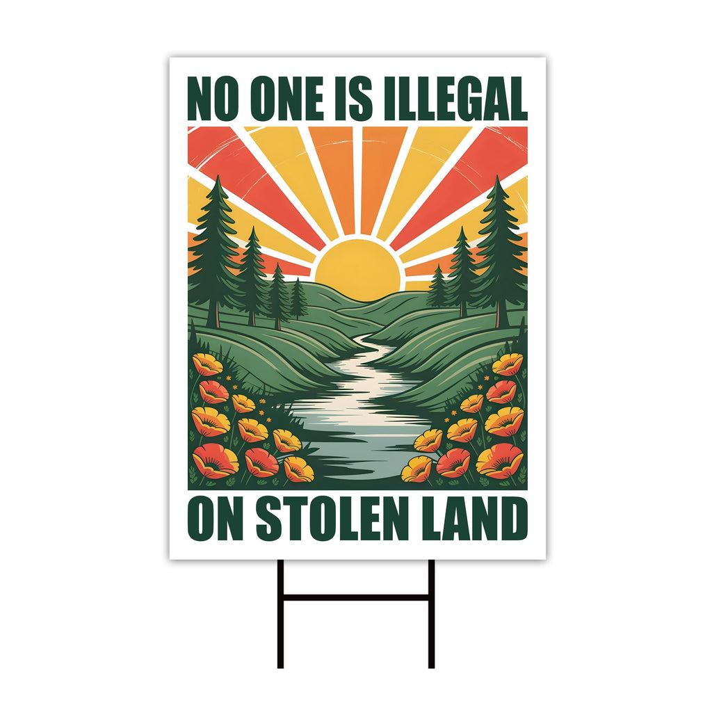 No One Is Illegal On Stolen Land Yard Sign - Resist Hate Lawn Sign, Anti-Trump