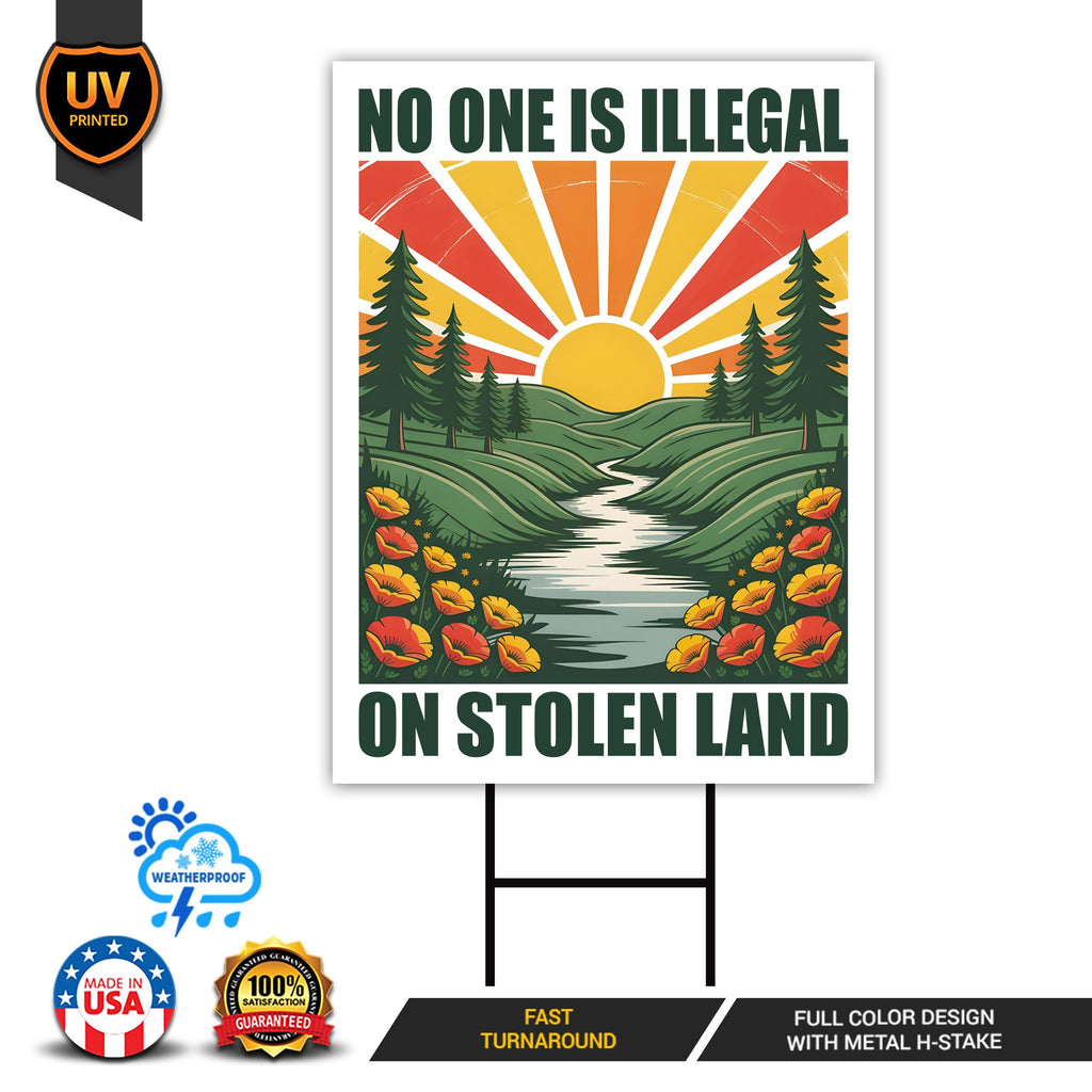 No One Is Illegal On Stolen Land Yard Sign - Resist Hate Lawn Sign, Anti-Trump
