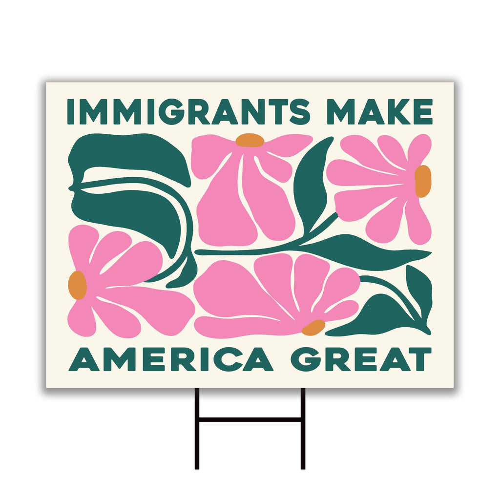 Immigrants Make America Great Land Yard Sign - Resist Hate Lawn Sign