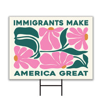 Immigrants Make America Great Land Yard Sign - Resist Hate Lawn Sign