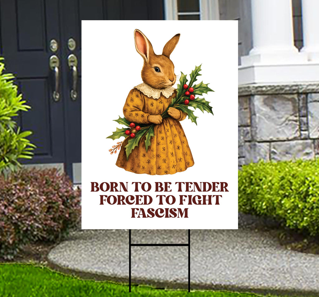 Born To Be Tender Forced To Fight Fascism Yard Sign, Resist Hate Lawn Sign, Anti-Trump Resist Racism, Resist Fascism Sign with Metal H-Stake