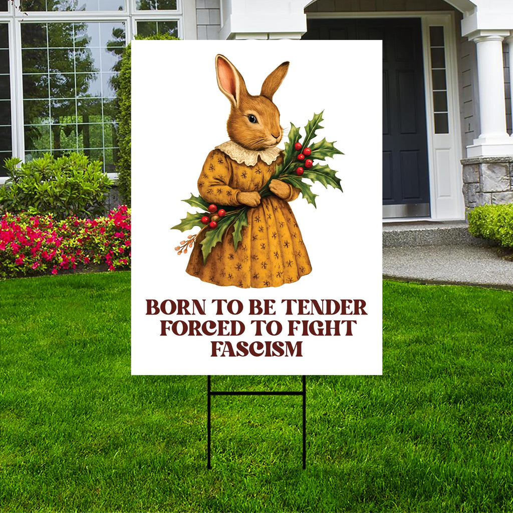 Born To Be Tender Forced To Fight Fascism Yard Sign, Resist Hate Lawn Sign, Anti-Trump Resist Racism, Resist Fascism Sign with Metal H-Stake