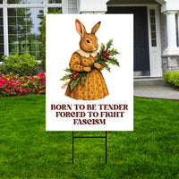 Born To Be Tender Forced To Fight Fascism Yard Sign, Resist Hate Lawn Sign, Anti-Trump Resist Racism, Resist Fascism Sign with Metal H-Stake