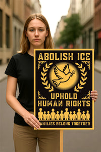 Abolish ICE Protest Sign, Anti-Trump Keep the Immigrants, Deport the Racists