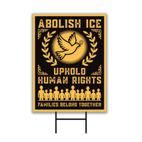 Abolish ICE Yard Sign, Keep the Immigrants, Deport the Racists Lawn Sign