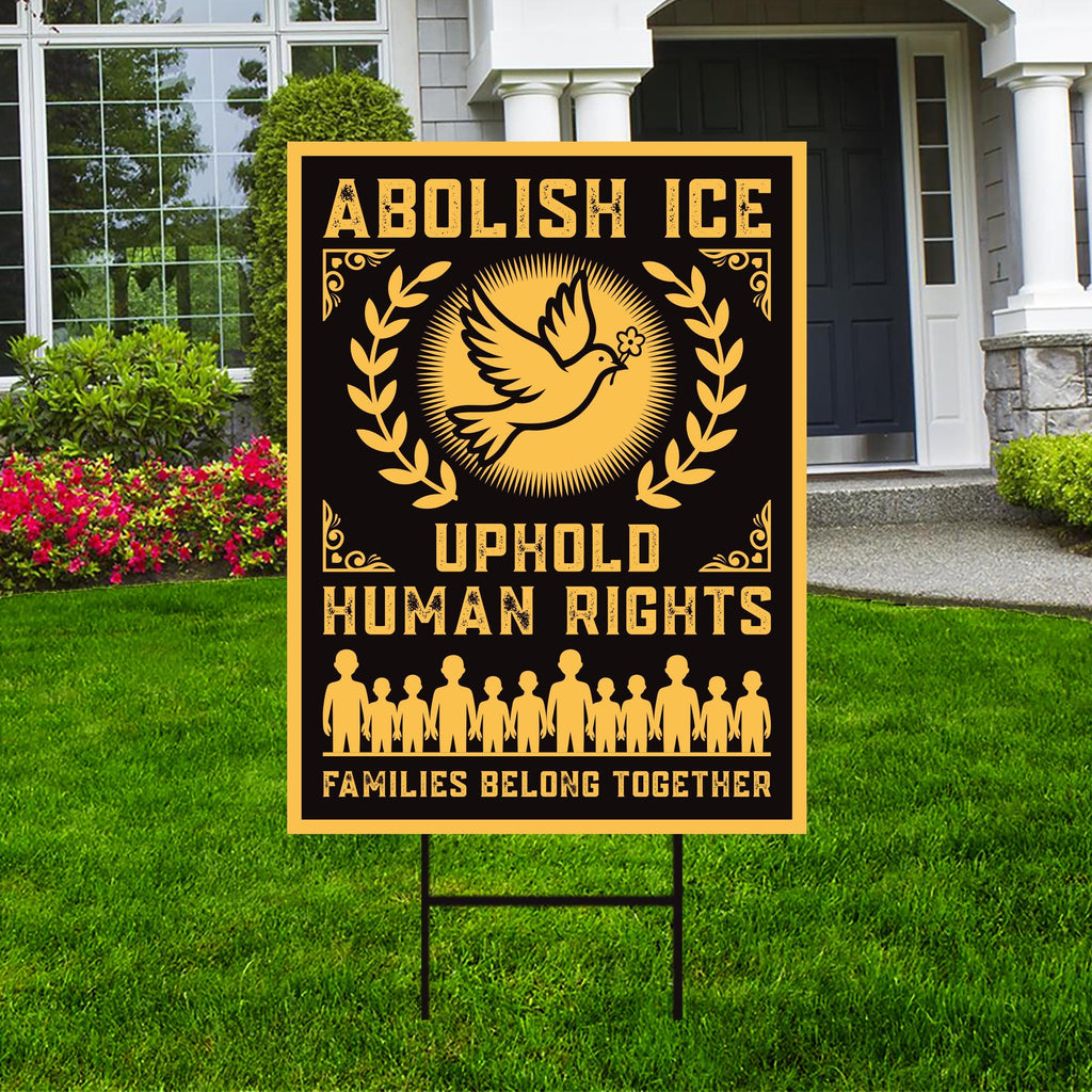 Abolish ICE Yard Sign, Keep the Immigrants, Deport the Racists Lawn Sign