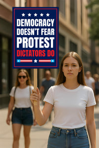 Democracy Doesn't Fear Protest, Dictators Do Sign, Anti-Trump No Kings, Political Activist Poster