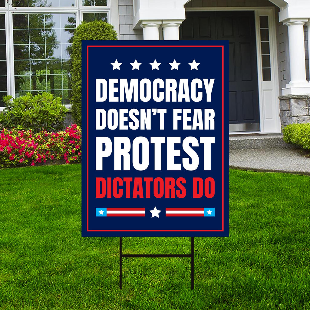 Democracy Doesn't Fear Protest, Dictators Do Yard Sign - Resist Hate Lawn Sign, Anti-Trump Sign, Resist Racism