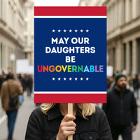May Our Daughters Be Ungovernable Protest Sign, Anti-Trump Resistance, Political Activist Poster, Rally Sign, Resist Fascism Protest Poster