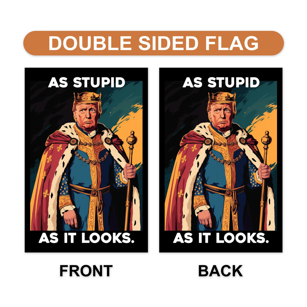 As Stupid As It Looks Garden Flag, 12x18 Inch Double Sided, Resist Hate Flag