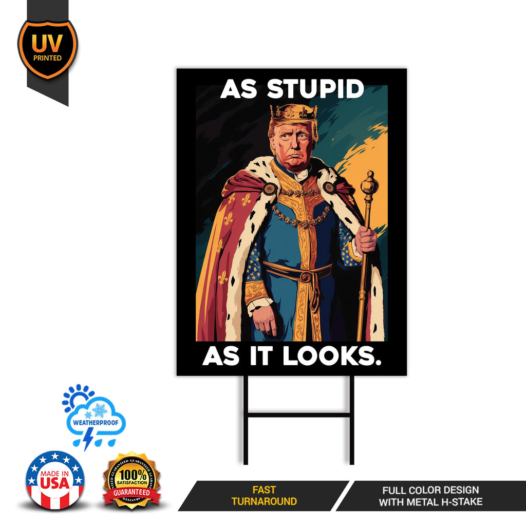 As Stupid As It Looks Yard Sign - Resist Hate Lawn Sign, Anti-Trump Sign