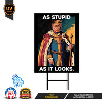 As Stupid As It Looks Yard Sign - Resist Hate Lawn Sign, Anti-Trump Sign