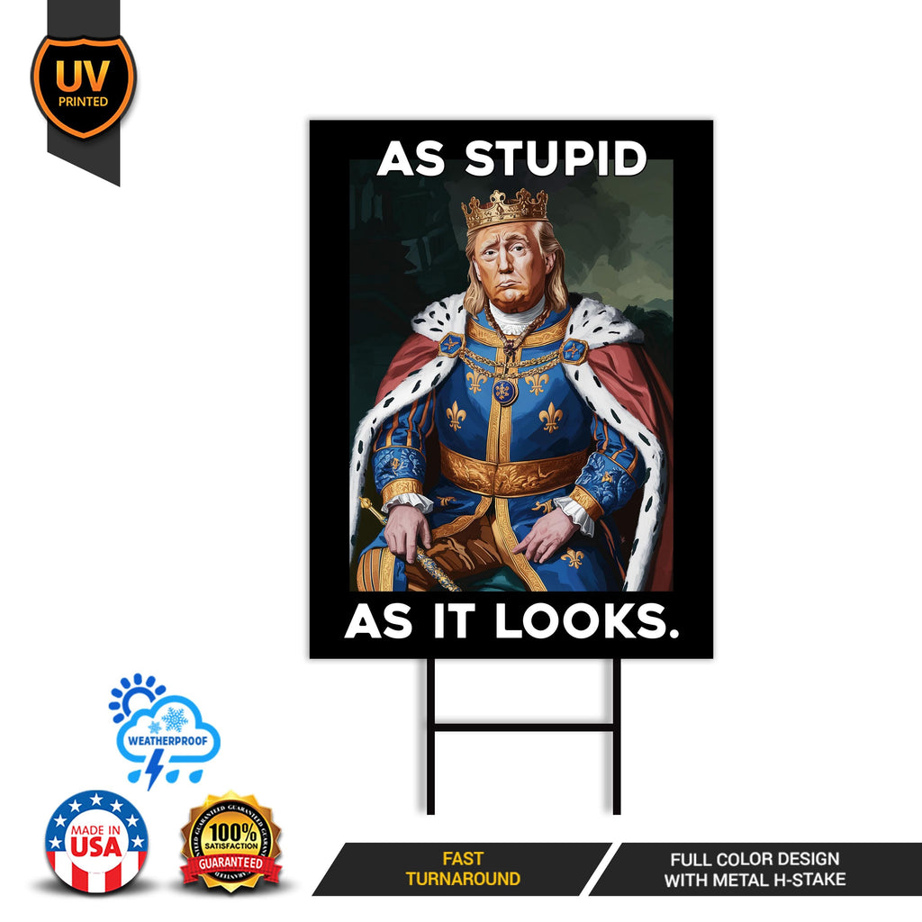 As Stupid As It Looks Yard Sign - Resist Hate Lawn Sign, Anti-Trump Sign