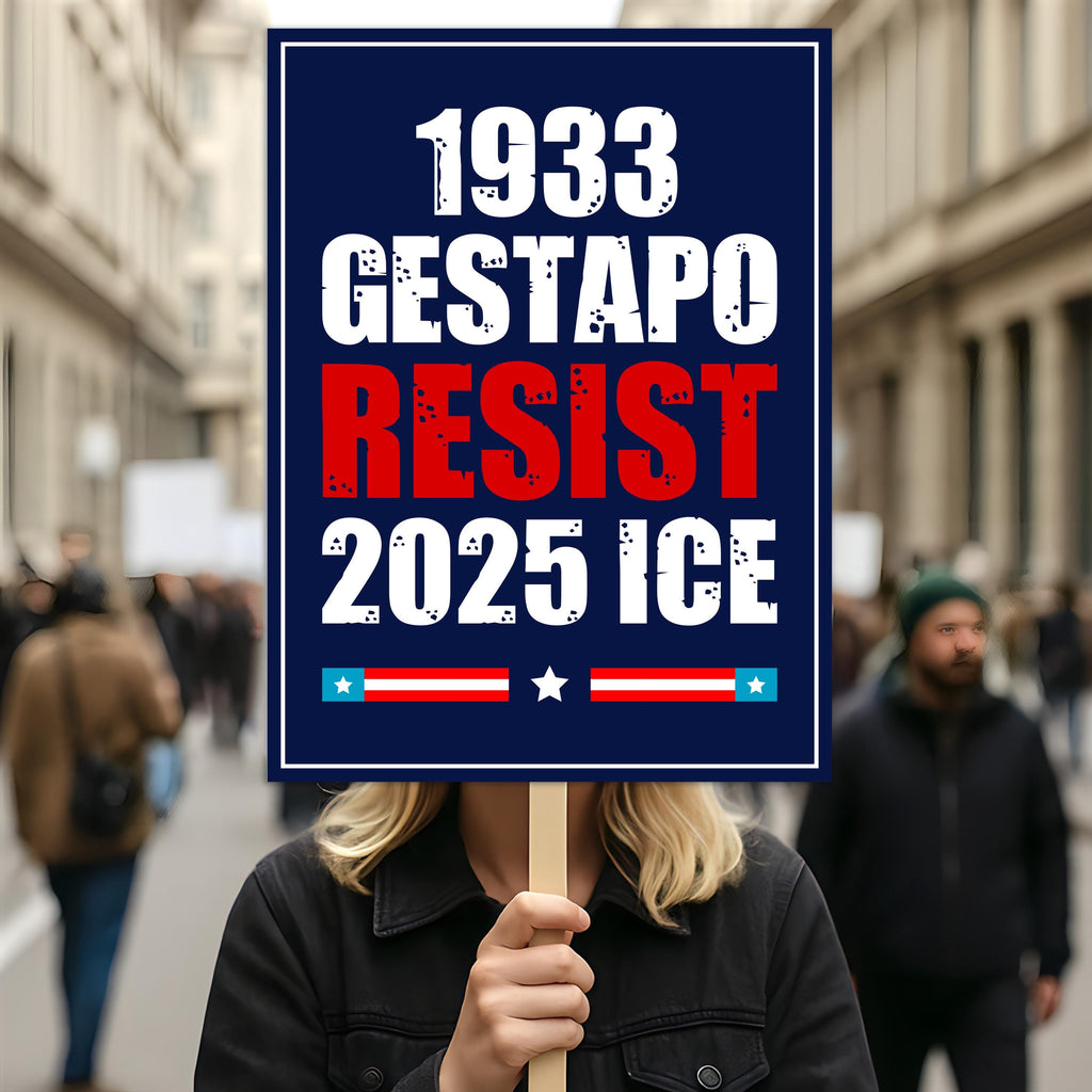 1933 Gestapo RESIST 2025 ICE Sign, Anti-Trump Resistance, Political Activist Protest Poster