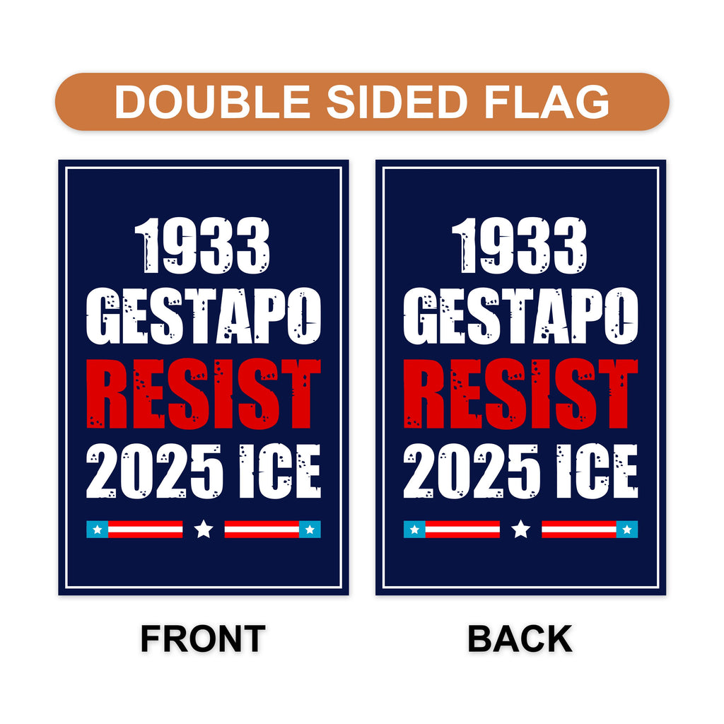 1933 Gestapo RESIST 2025 ICE Garden Flag, Double Sided, Resist Hate Flag