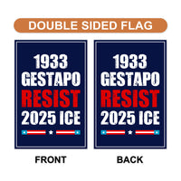 1933 Gestapo RESIST 2025 ICE Garden Flag, Double Sided, Resist Hate Flag