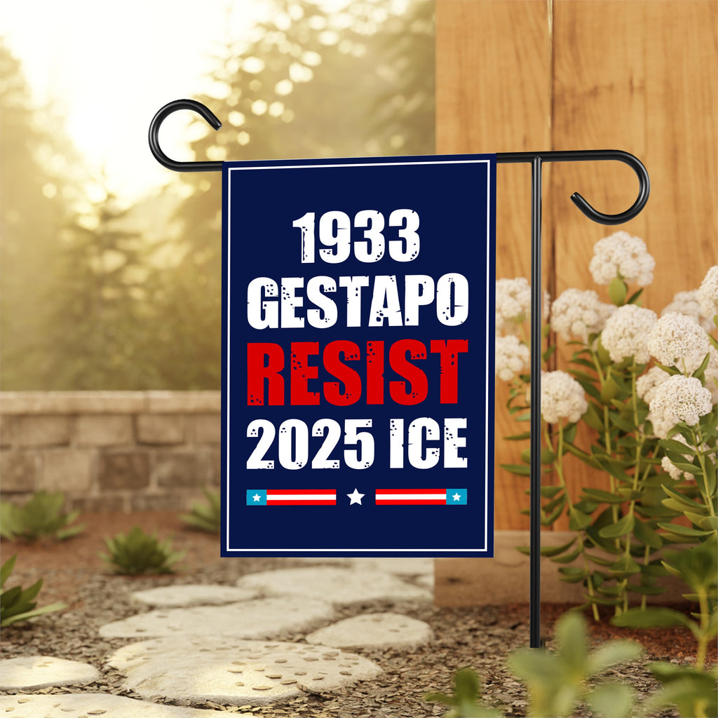 1933 Gestapo RESIST 2025 ICE Garden Flag, Double Sided, Resist Hate Flag