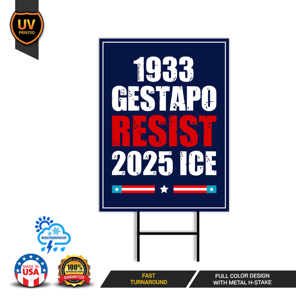 1933 Gestapo RESIST 2025 ICE Yard Sign - Resist Hate Lawn Sign, Anti-Trump Sign